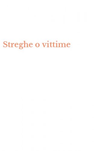 Streghe o vittime