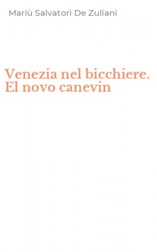 Venezia nel bicchiere. El novo canevin