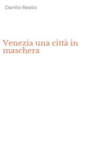 Venezia una citt&agrave; in maschera