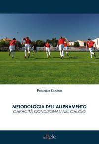 Metodologia dell'allenamento. Capacit&agrave; condizionali nel calcio
