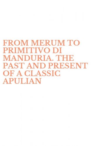FROM MERUM TO PRIMITIVO DI MANDURIA. THE PAST AND PRESENT OF A CLASSIC APULIAN