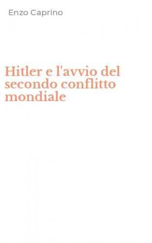Hitler e l'avvio del secondo conflitto mondiale
