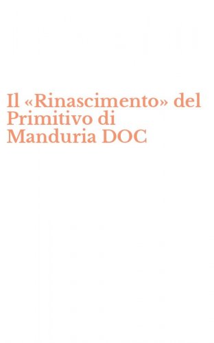 Il &laquo;Rinascimento&raquo; del Primitivo di Manduria DOC