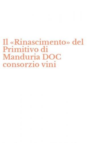 Il &laquo;Rinascimento&raquo; del Primitivo di Manduria DOC consorzio vini