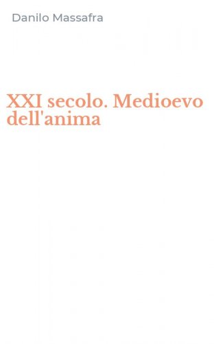 XXI secolo. Medioevo dell'anima