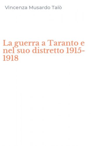 La guerra a Taranto e nel suo distretto 1915-1918