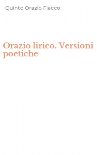 Orazio lirico. Versioni poetiche