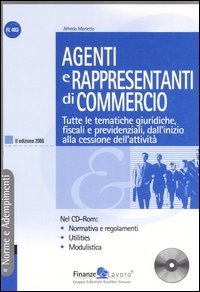 Agenti e rappresentanti di commercio. Tutte le tematiche giuridiche, fiscali e previdenziali, dall'inizio alla cessazione dell'attivit&agrave;