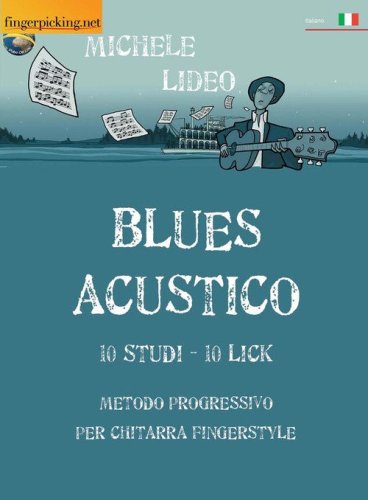 Blues acustico. Metodo progressivo per chitarra fingerstyle