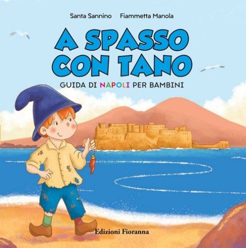 A spasso con Tano. Guida di Napoli per bambini