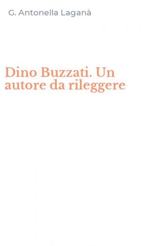Dino Buzzati. Un autore da rileggere