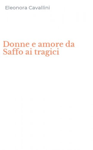 Donne e amore da Saffo ai tragici