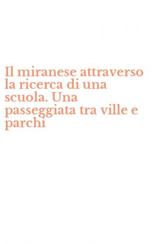 Il miranese attraverso la ricerca di una scuola. Una passeggiata tra ville e parchi