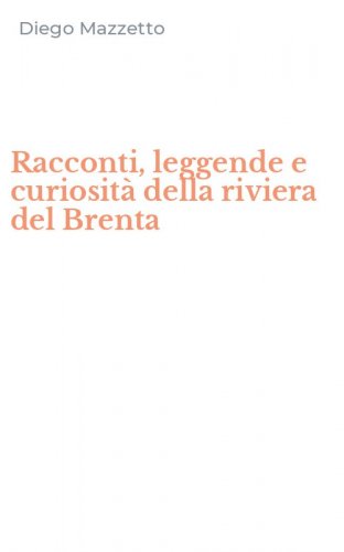 Racconti, leggende e curiosit&agrave; della riviera del Brenta