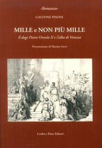 Mille e non pi&ugrave; mille. Il doge Pietro Orseolo II e l'alba di Venezia
