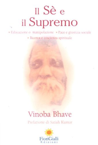 Il S&eacute; e il Supremo. Educazione o manipolazione, pace e giustizia sociale, ricerca e coscienza spirituale