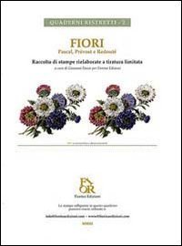 Fiori. Pascal, Pr&eacute;vost e Redout&eacute;. Raccolta di stampe rielaborate a tiratura limitata