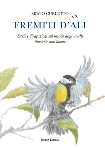 Fremiti d'ali. Storie e divagazioni sul mondo degli uccelli illustrate dall'autore