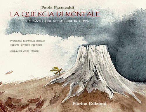 La quercia di Montale. Un canto per gli alberi in citt&agrave;