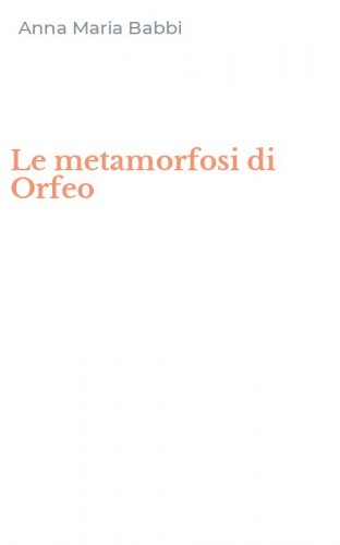 Le metamorfosi di Orfeo