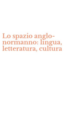 Lo spazio anglo-normanno: lingua, letteratura, cultura