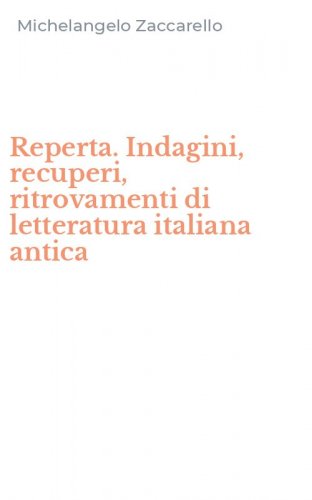Reperta. Indagini, recuperi, ritrovamenti di letteratura italiana antica