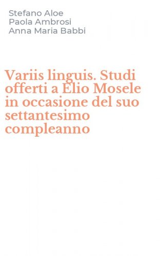 Variis linguis. Studi offerti a Elio Mosele in occasione del suo settantesimo compleanno