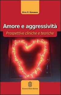 Amore e aggressivit&agrave;. Prospettive cliniche e teoriche
