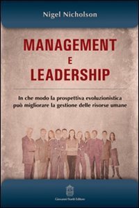 Management e leadership. In che modo la prospettiva evoluzionistica pu&ograve; migliorare la gestione delle risorse umane