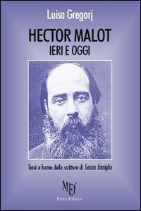 Hector Malot ieri e oggi. Temi e forme dello scrittore di &laquo;Senza famiglia&raquo;