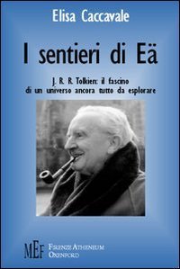I sentieri di E&auml;. J. R. R. Tolkien: il fascino di un universo ancora tutto da esplorare