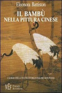 Il bamb&ugrave; nella pittura cinese. L'albero della vita tra storia, folklore, arte, poesia