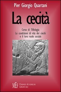 La cecit&agrave;. Corso di tiflologia. Le condizioni di vita dei ciechi e il loro ruolo sociale