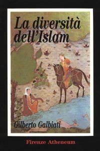 La diversit&agrave; dell'Islam. Le ragioni di una distanza incolmabile tra civilt&agrave; cristiana e quella musulmana