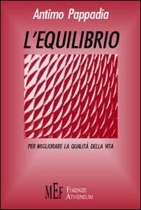 L'equilibrio. Spunti e riflessioni per migliorare la qualit&agrave; della vita