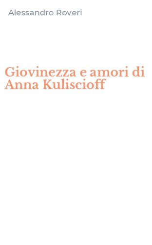 Giovinezza e amori di Anna Kuliscioff