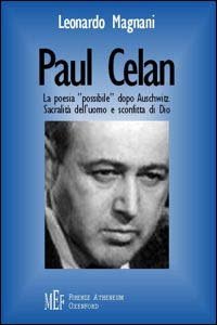 Paul Celan. La poesia &laquo;possibile&raquo; dopo Auschwitz. Sacralit&agrave; dell'uomo e sconfitta di Dio