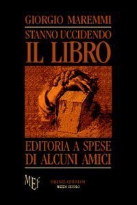 Stanno uccidendo il libro. La verit&agrave; sull'editoria