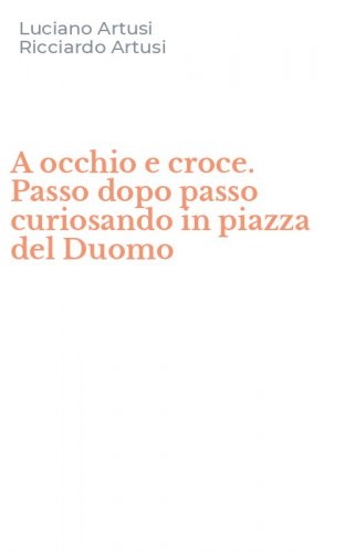 A occhio e croce. Passo dopo passo curiosando in piazza del Duomo