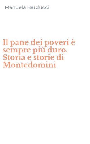 Il pane dei poveri &egrave; sempre pi&ugrave; duro. Storia e storie di Montedomini