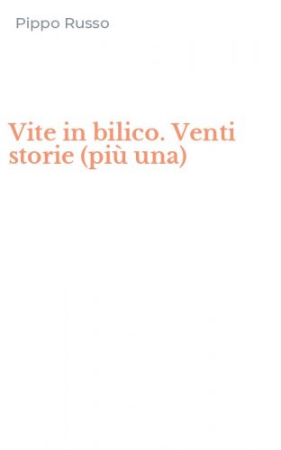 Vite in bilico. Venti storie (pi&ugrave; una)