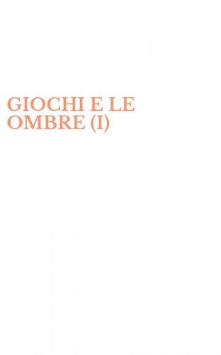 GIOCHI E LE OMBRE (I)