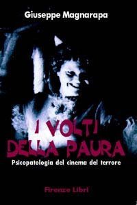 VOLTI DELLA PAURA. PSICOPATOLOGIA DEL CINEMA DEL TERRORE (I)