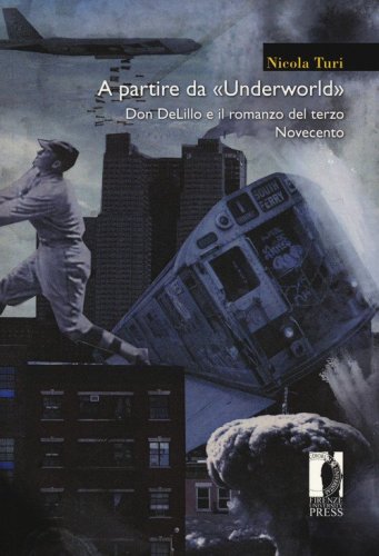 A partire da &laquo;Underworld&raquo;. Don DeLillo e il romanzo del terzo Novecento