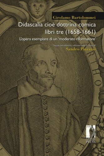 Didascalia cio&egrave; dottrina comica libri tre (1658-1661). L'opera esemplare di un &laquo;moderato riformatore&raquo;