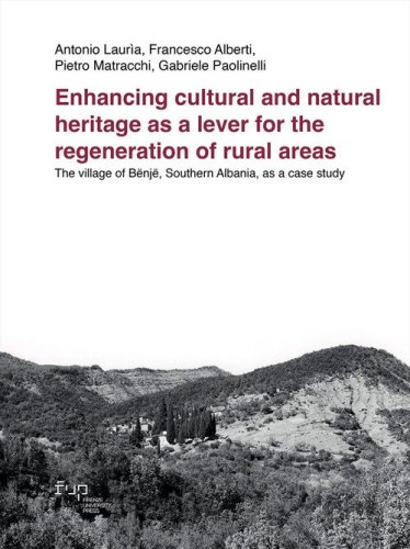 Enhancing cultural and natural heritage as a lever for the regeneration of rural areas. The village of B&euml;nj&euml;, Southern Albania, as a case study