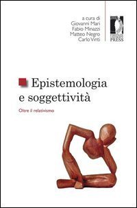 Epistemologia e soggettivit&agrave;. Oltre il relativismo