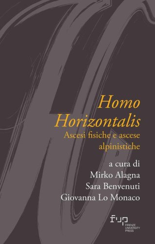 Homo horizontalis. Ascesi fisiche e ascese alpinistiche