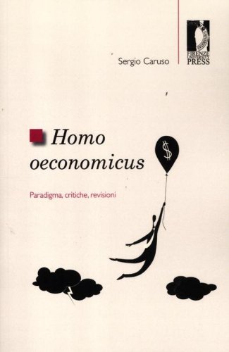 Homo oeconomicus. Paradigma, critiche, revisioni