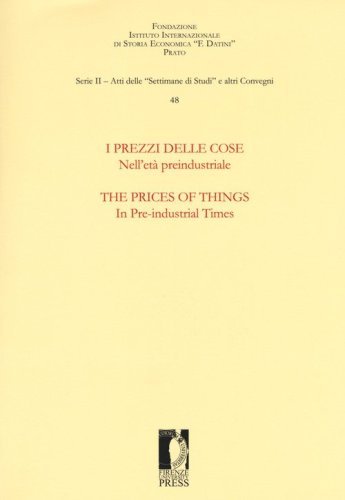 I prezzi delle cose. Nell'et&agrave; preindustriale. Selezione di ricerche-The prices of things. In the pre-industrial times. Selection of essays